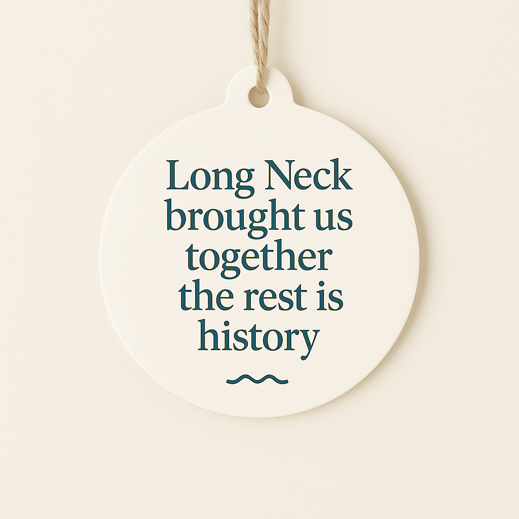 Long Neck Brought Us Together