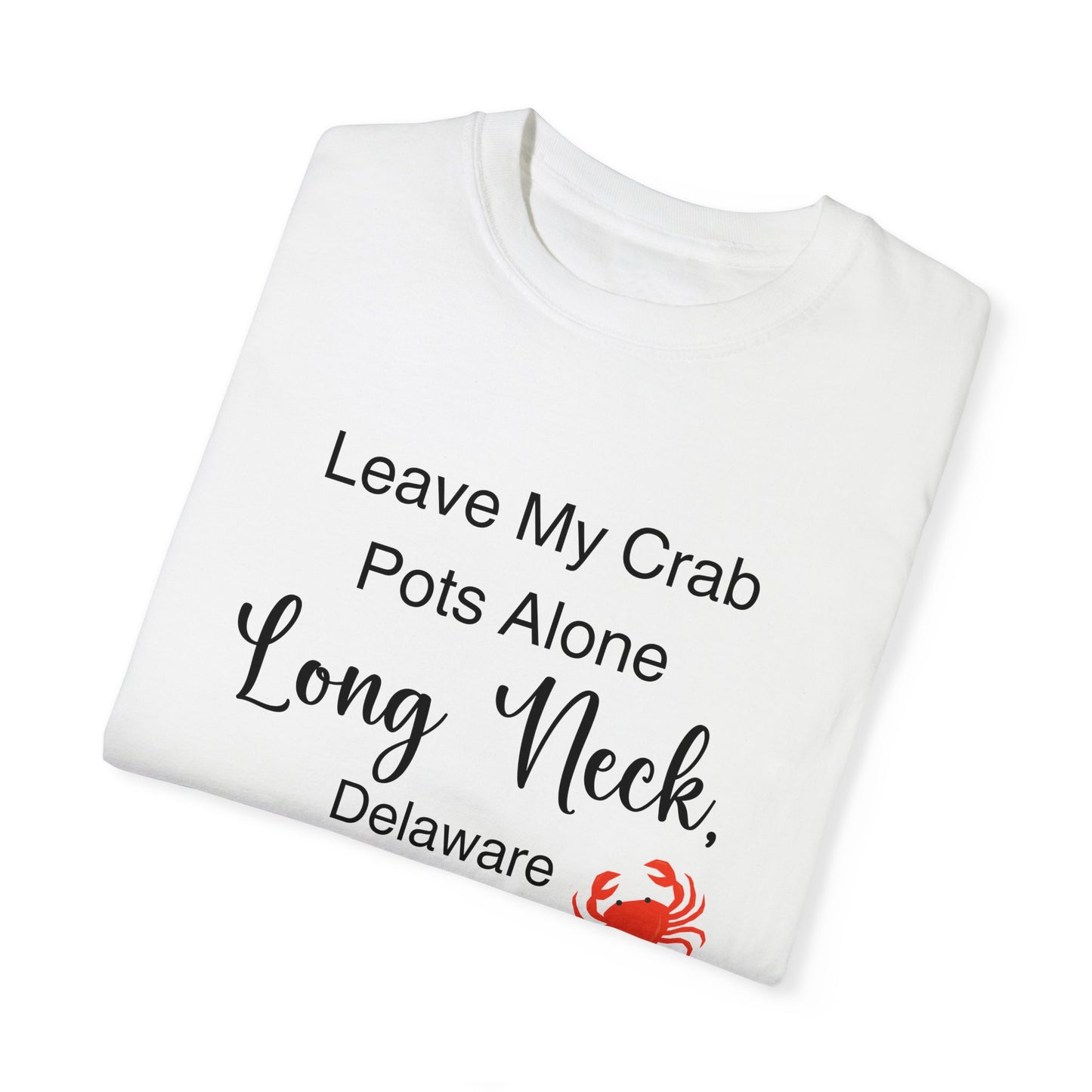 Leave my Crab Pots Alone in Long Neck, Delaware Funny Unisex T-shirt