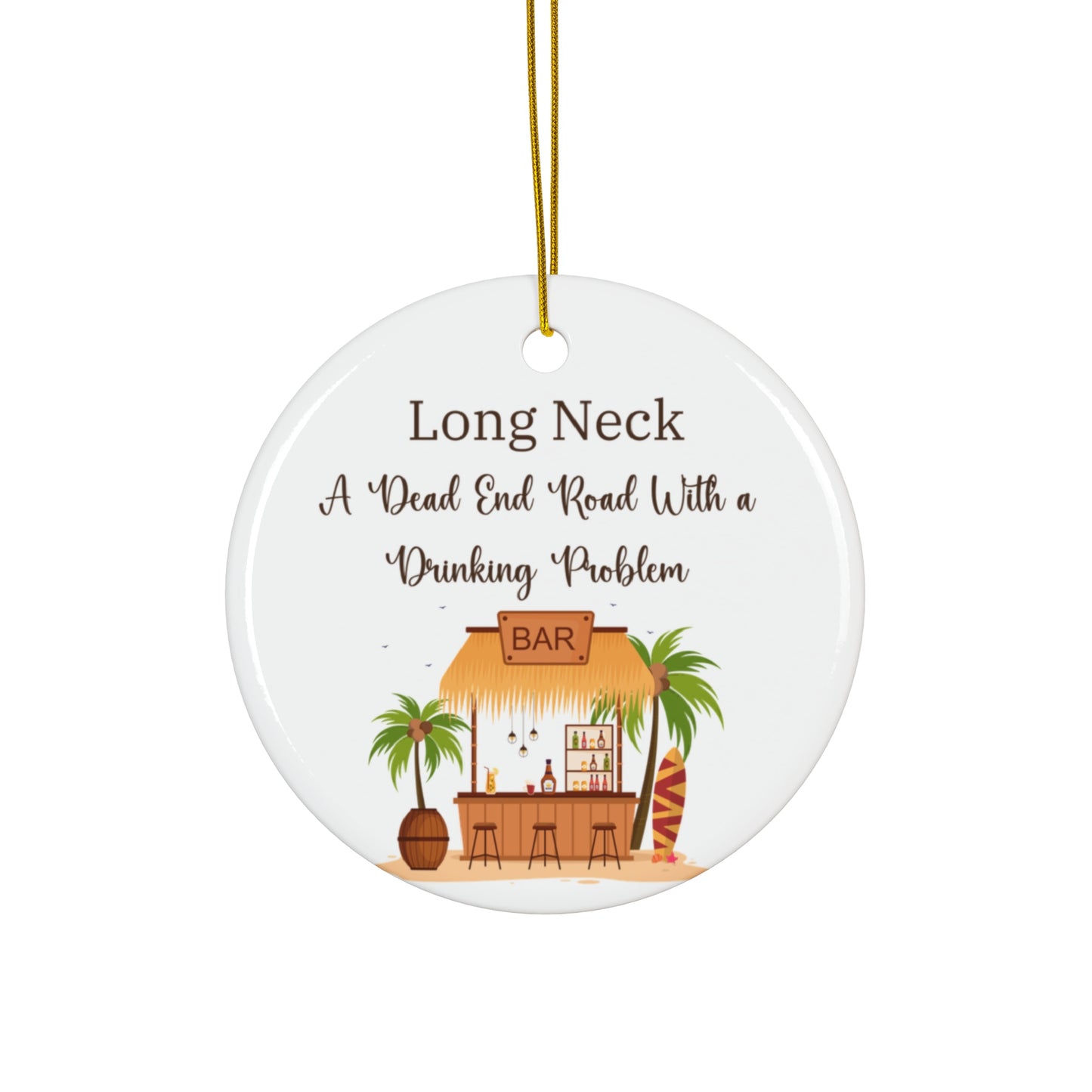 Long Neck, Delaware Christmas Ornament - A Dead End Road With A Drinking Problem