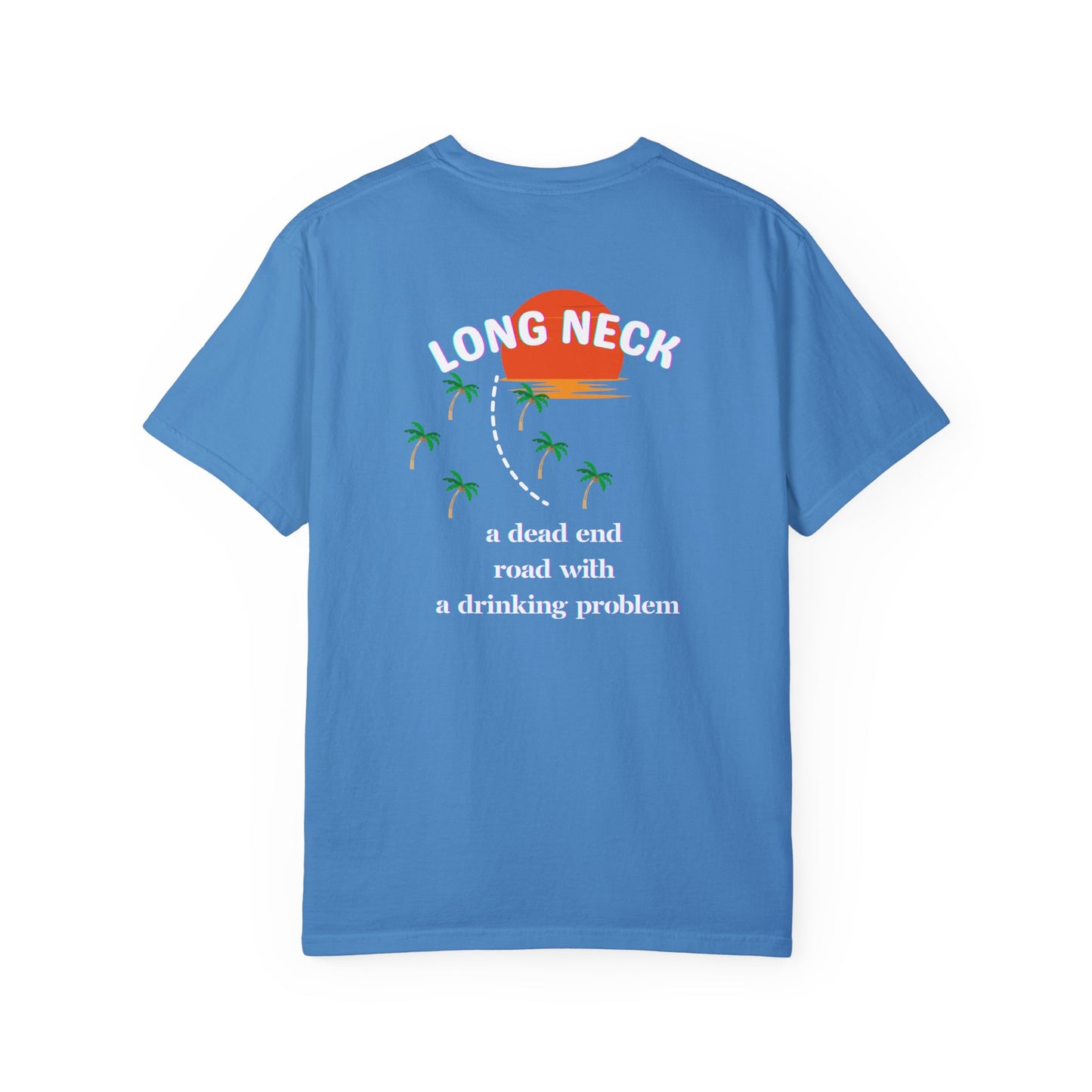 Long Neck, Delaware - A Dead End Road with a Drinking Problem, Funny Tshirt