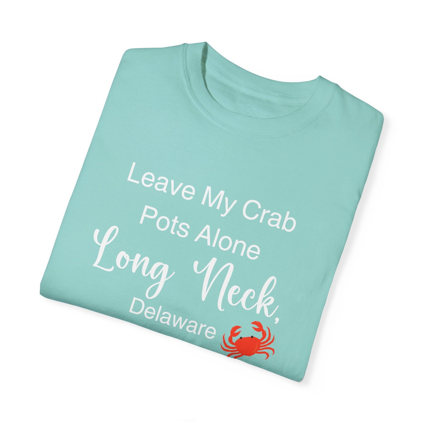 Leave my Crab Pots Alone in Long Neck, Delaware Funny Unisex T-shirt