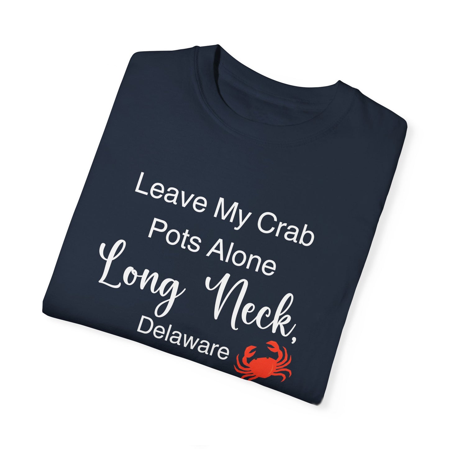 Leave my Crab Pots Alone in Long Neck, Delaware Funny Unisex T-shirt