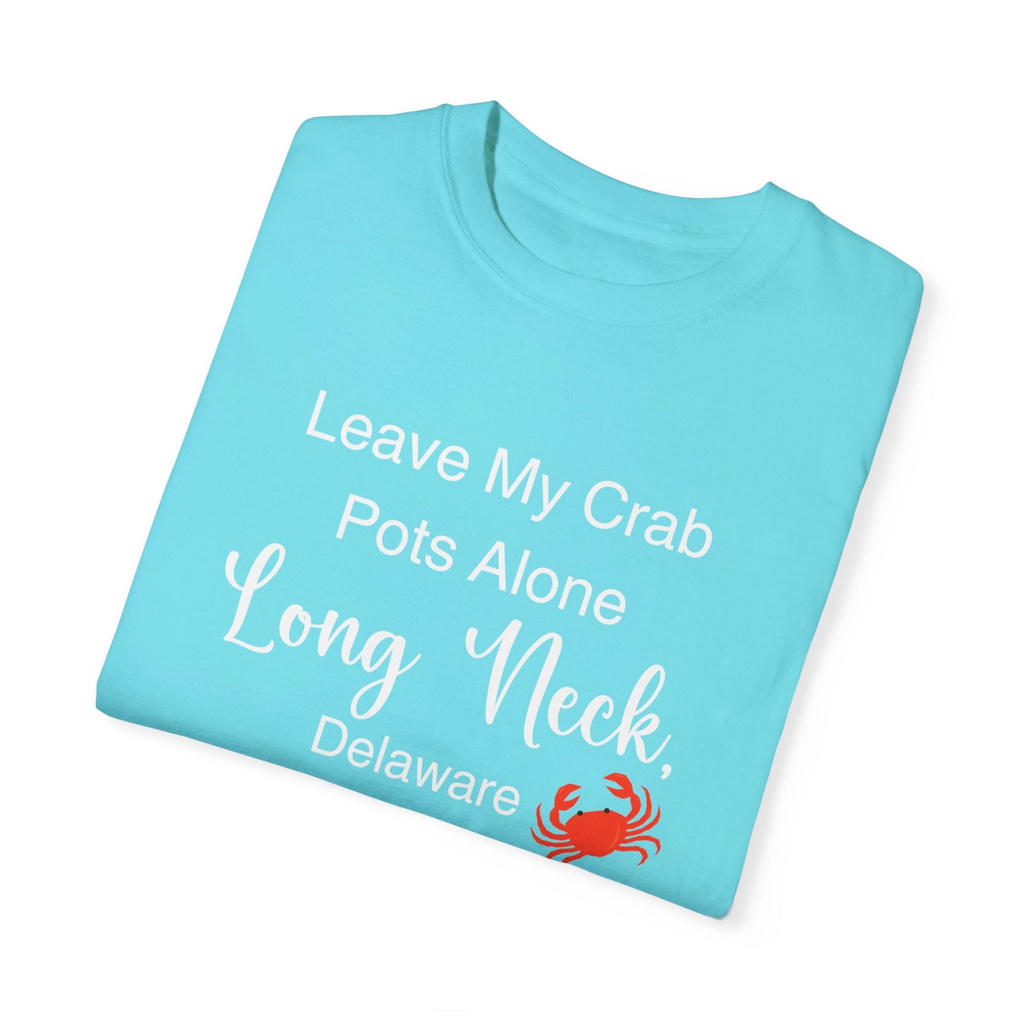 Leave my Crab Pots Alone in Long Neck, Delaware Funny Unisex T-shirt