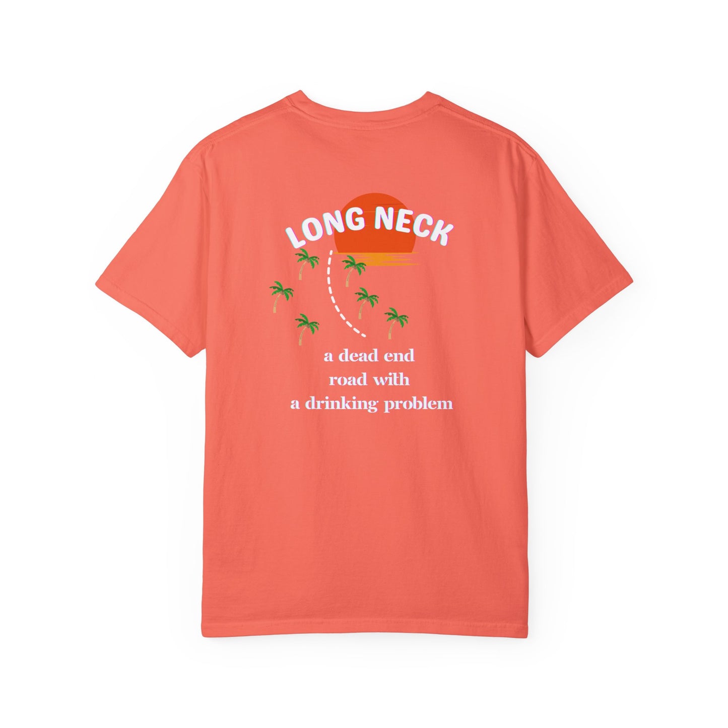 Long Neck, Delaware - A Dead End Road with a Drinking Problem, Funny Tshirt