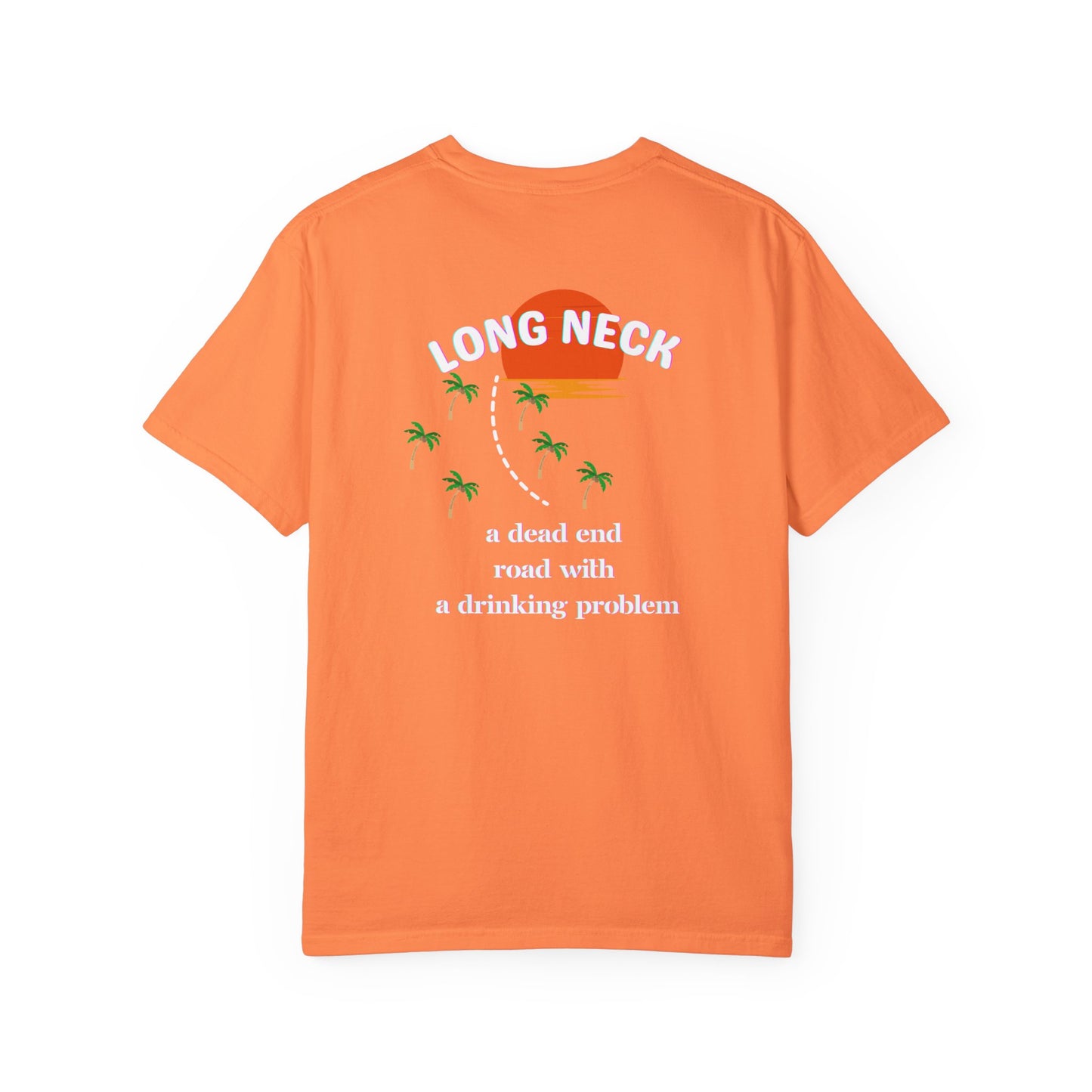 Long Neck, Delaware - A Dead End Road with a Drinking Problem, Funny Tshirt