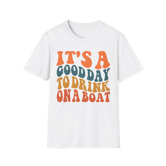 It's a Good Day to Drink on a Boat Tshirt - Boat Lovers Shirt, Boating Tee Shirt, Funny Shirt for Boaters