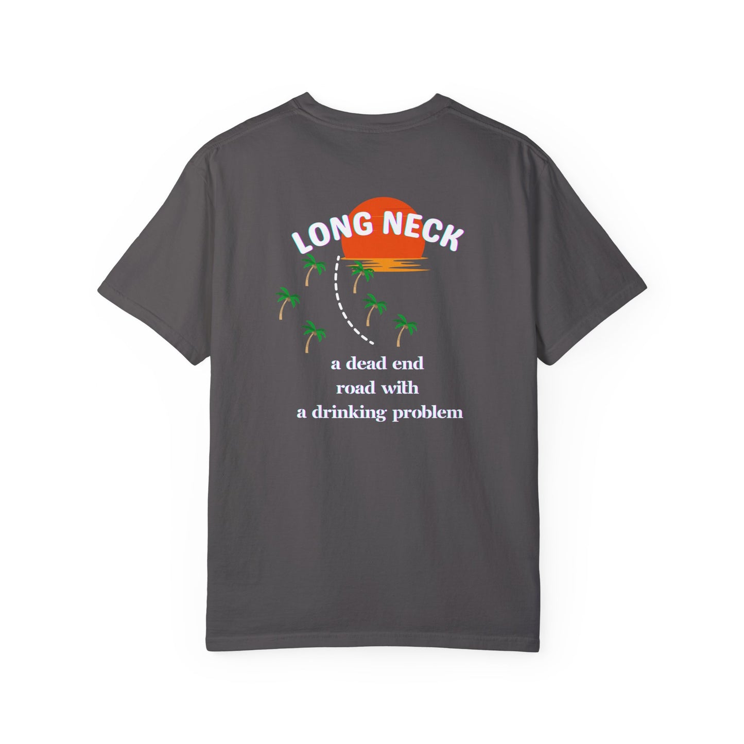 Long Neck, Delaware - A Dead End Road with a Drinking Problem, Funny Tshirt