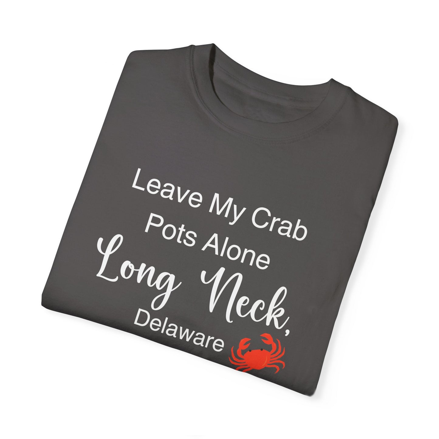 Leave my Crab Pots Alone in Long Neck, Delaware Funny Unisex T-shirt