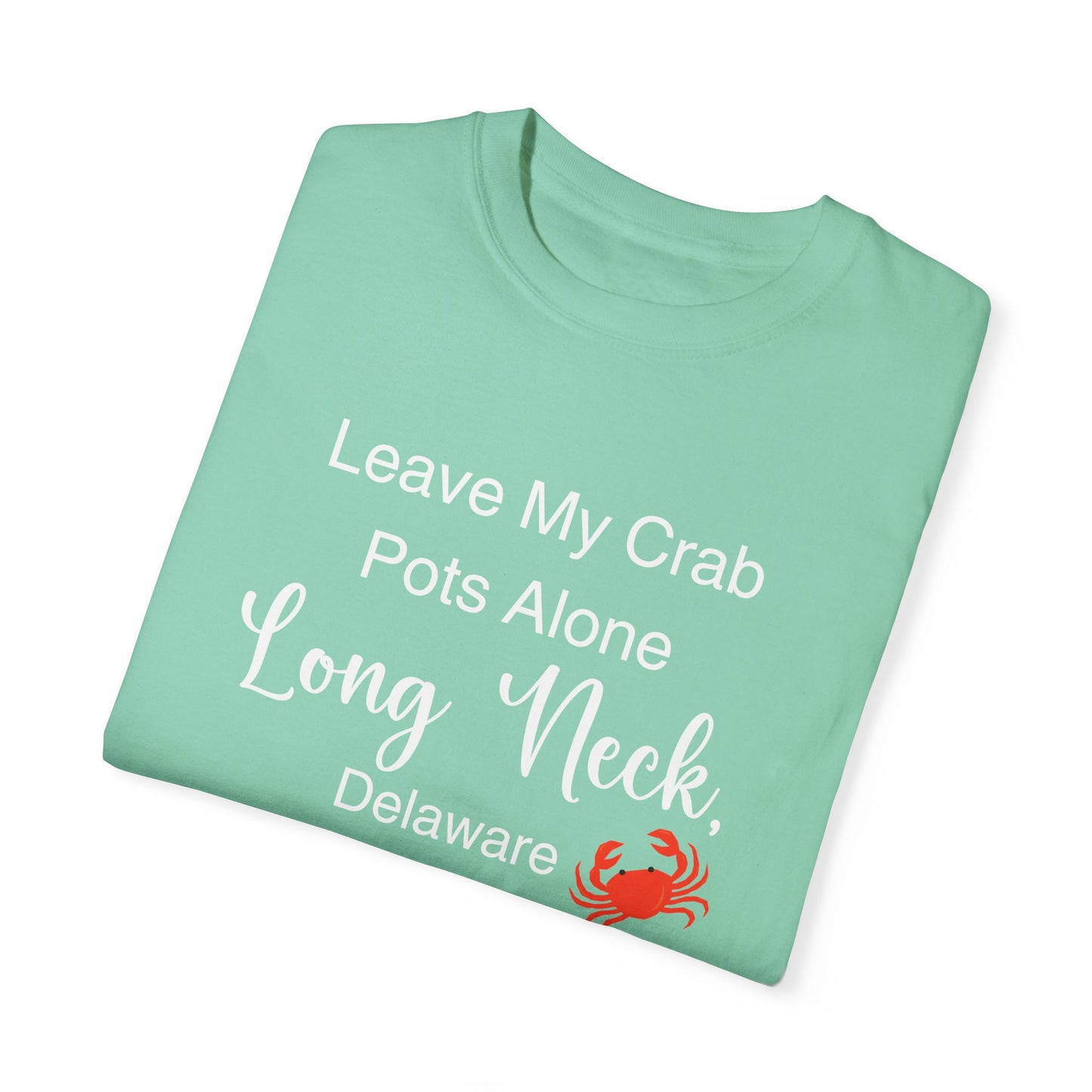 Leave my Crab Pots Alone in Long Neck, Delaware Funny Unisex T-shirt