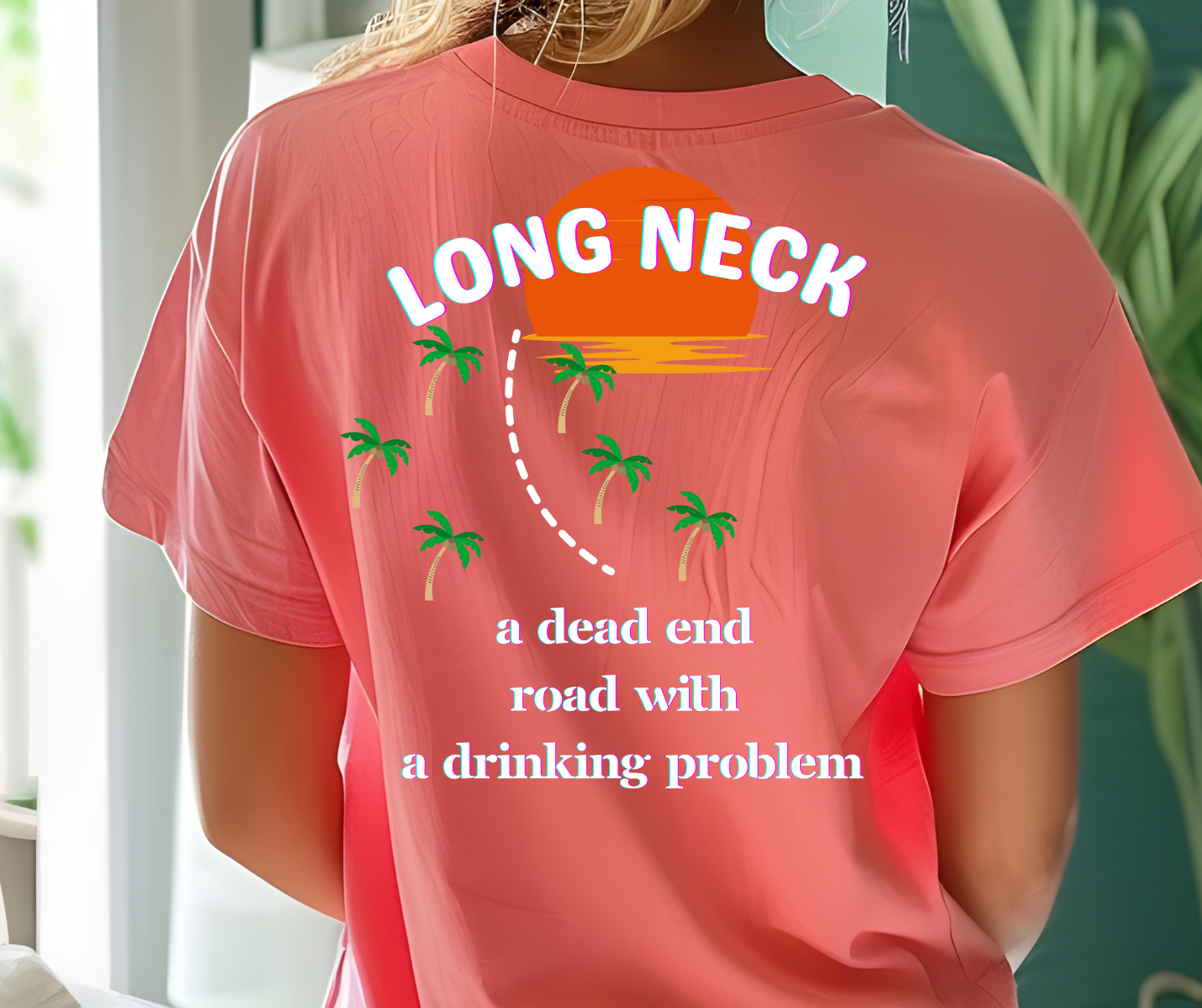 Long Neck, Delaware - A Dead End Road with a Drinking Problem, Funny Tshirt