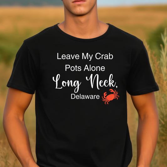 Leave my Crab Pots Alone in Long Neck, Delaware Funny Unisex T-shirt